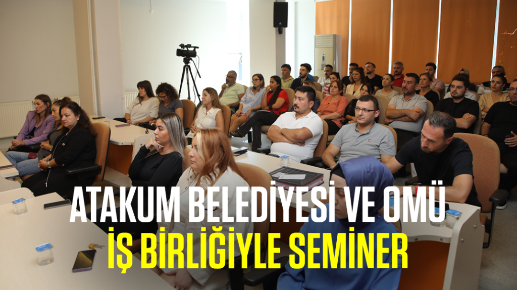 Atakum Belediyesi ve OMÜ iş birliğiyle seminer yapıldı