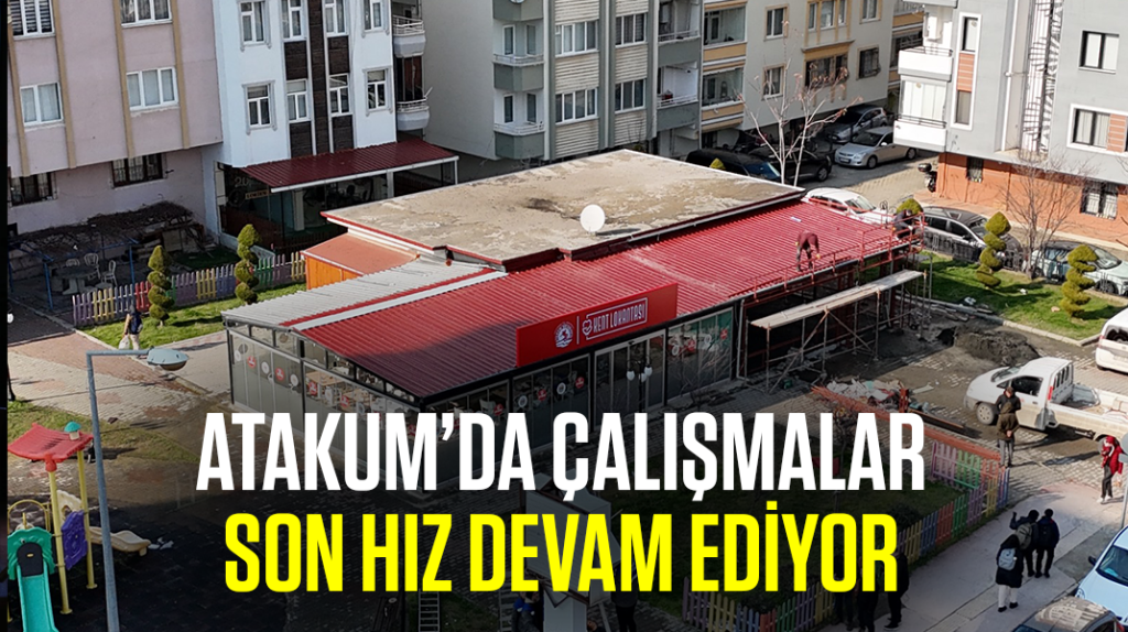 Atakum’da çalışmalar son hız devam ediyor