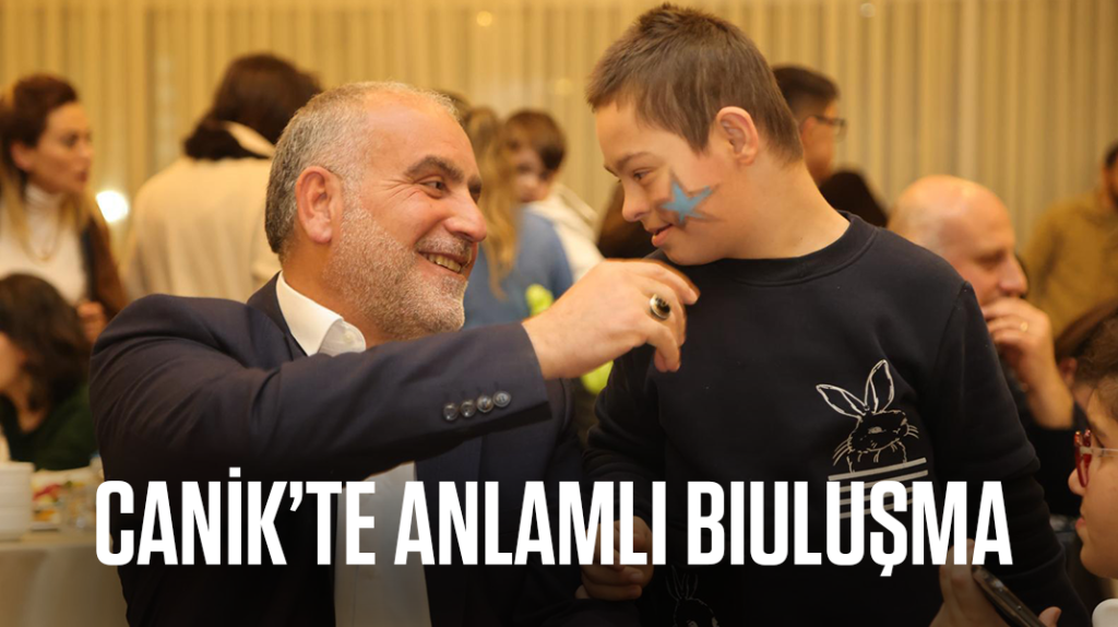 Canik’te özel çocuklar ve aileleriyle anlamlı buluşma