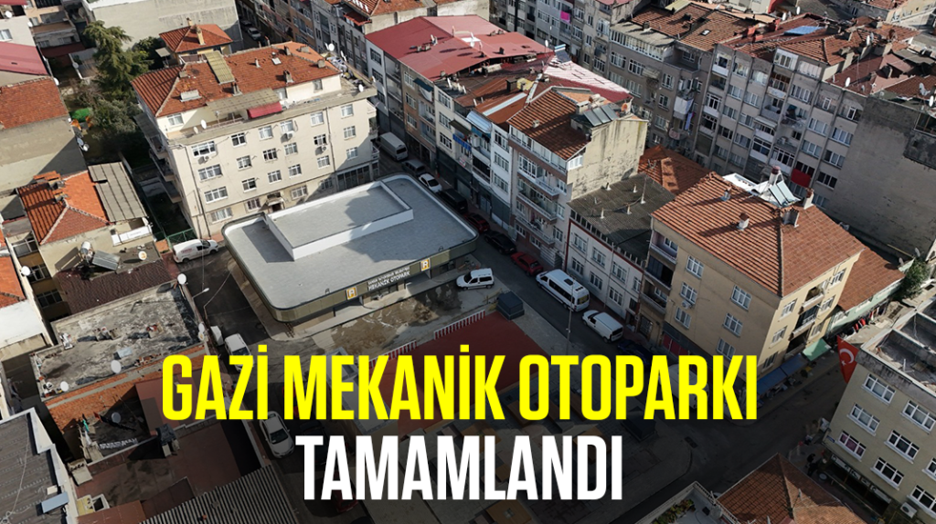 Gazi Mekanik Otoparkı tamamlandı