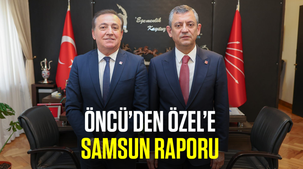 Öncü’den Özel’e Samsun raporu