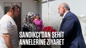 Sandıkçı’dan şehit annelerine ziyaret
