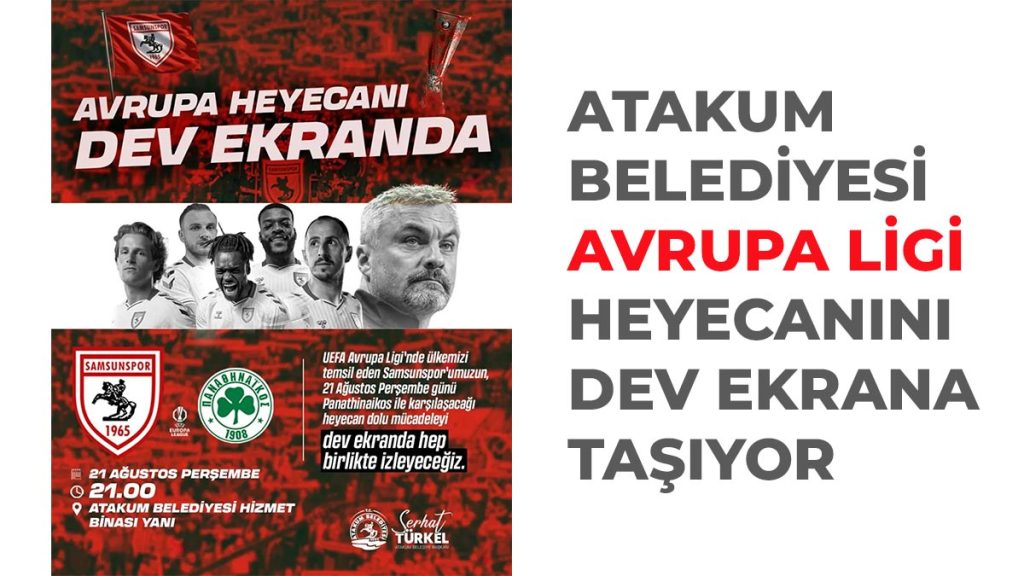 Atakum Belediyesi Samsunspor’un Avrupa Ligi heyecanını dev ekrana taşıyor