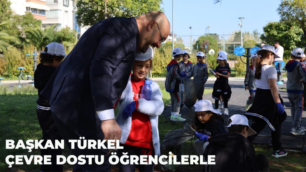 Başkan Türkel, çevre dostu öğrencilerle çöp topladı