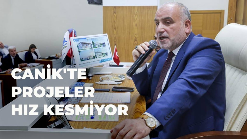 Canik’te Projeler Hız Kesmiyor