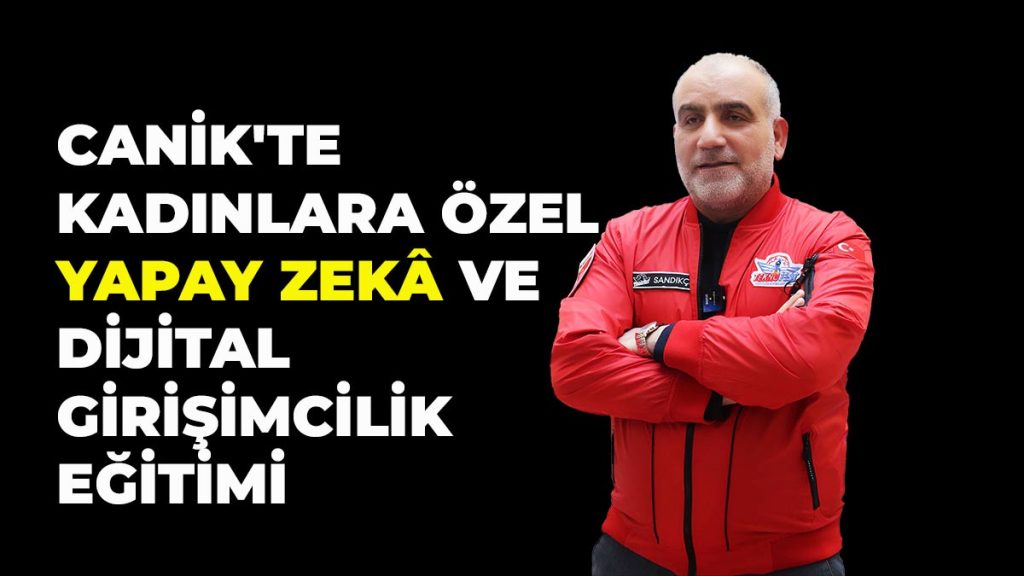 Canik’ten Kadınlara Özel Yapay Zekâ Ve Dijital Girişimcilik Eğitimi