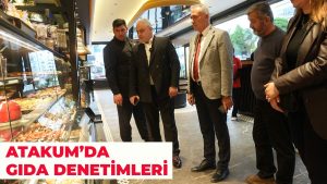 Başkan Türkel, Atakum’da gıda denetimlerine hız kazandırdı