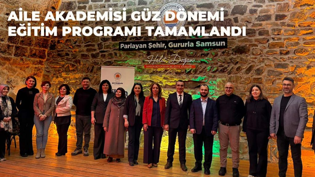 Aile Akademisi Güz Dönemi Eğitim Programı Tamamlandı