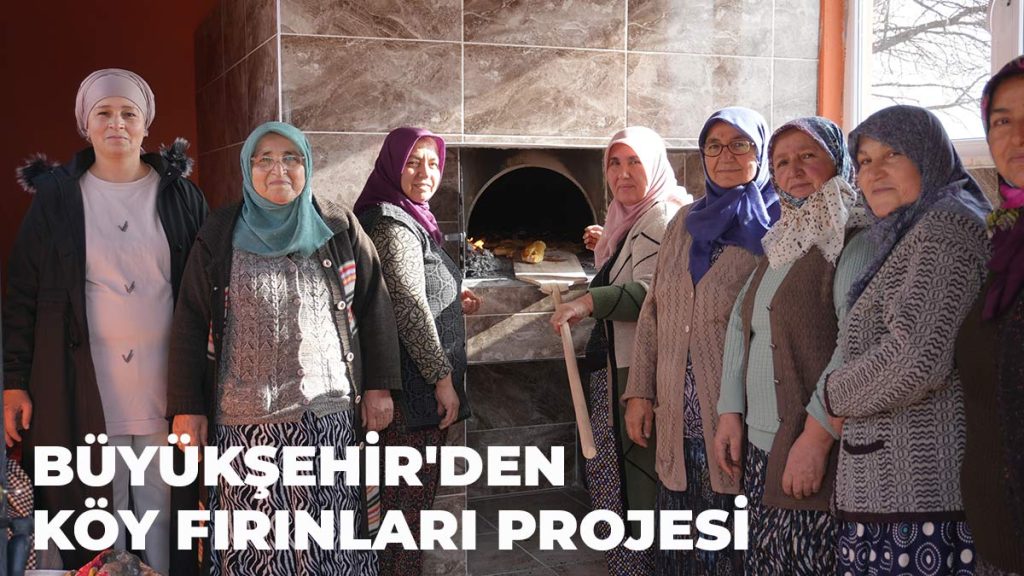 Büyükşehir’den Kırsala Önemli Yatırım: Köy Fırınları Projesi