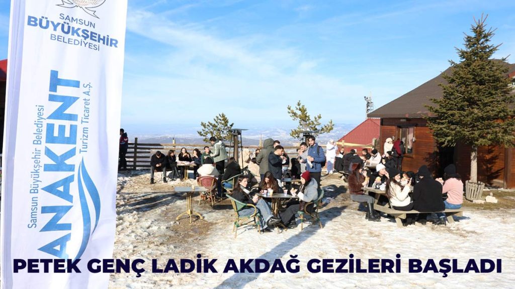 Petek Genç Ladik Akdağ Gezileri Başladı
