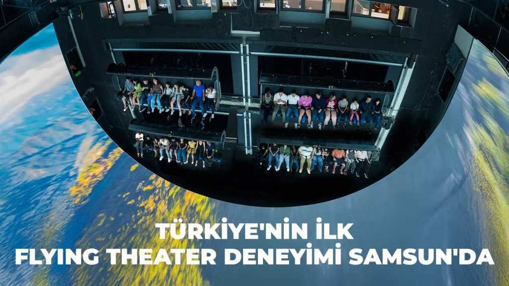 Türkiye’nin İlk Flyıng Theater Deneyimi Samsun’da Hayata Geçiyor