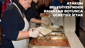 Atakum Belediyesi Ramazan ayı boyunca ücretsiz iftar hizmeti sunuyor