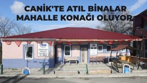 Canik’te Dönüşüm Sürüyor, Atıl Binalar Mahalle Konağı Oluyor
