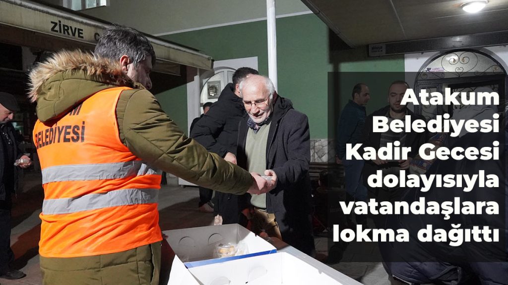 Atakum Belediyesi Kadir Gecesi dolayısıyla vatandaşlara lokma dağıttı
