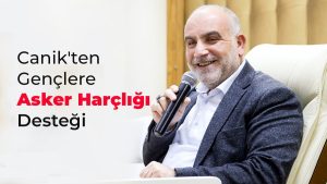 Canik’ten Gençlere Asker Harçlığı Desteği