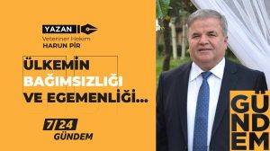 ÜLKEMİN BAĞIMSIZLIĞI VE EGEMENLİĞİ…