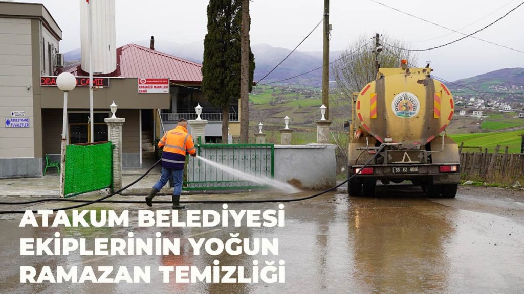 Atakum Belediyesi ekiplerinin yoğun Ramazan temizliği
