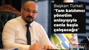 Başkan Türkel: “Tam katılımcı yönetim anlayışıyla canla başla çalışacağız”