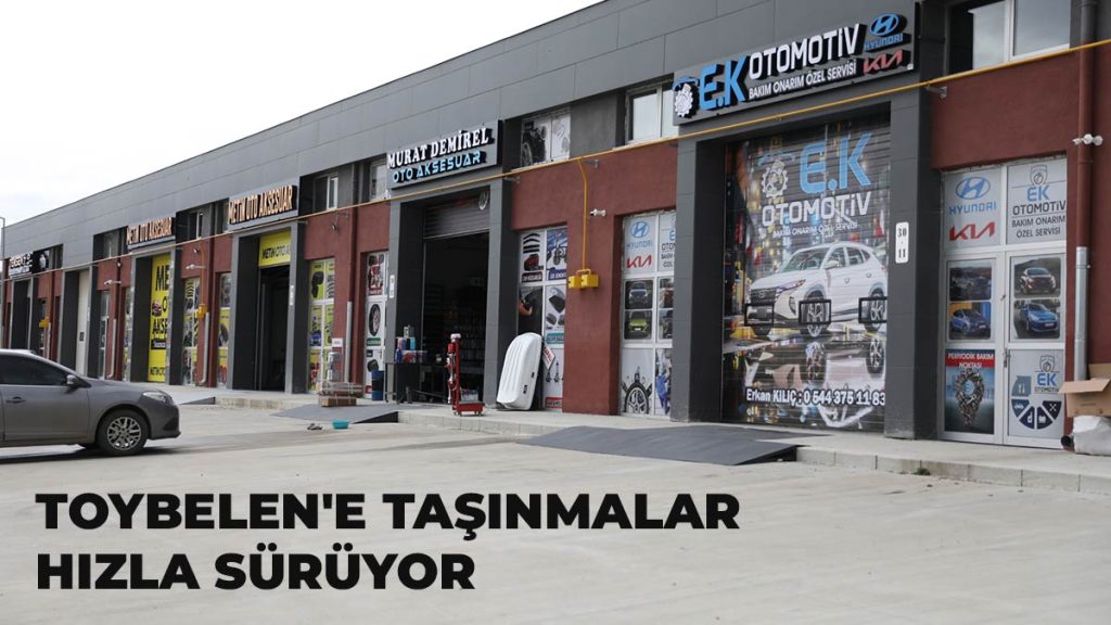 Toybelen’e Taşınmalar Hızla Sürüyor