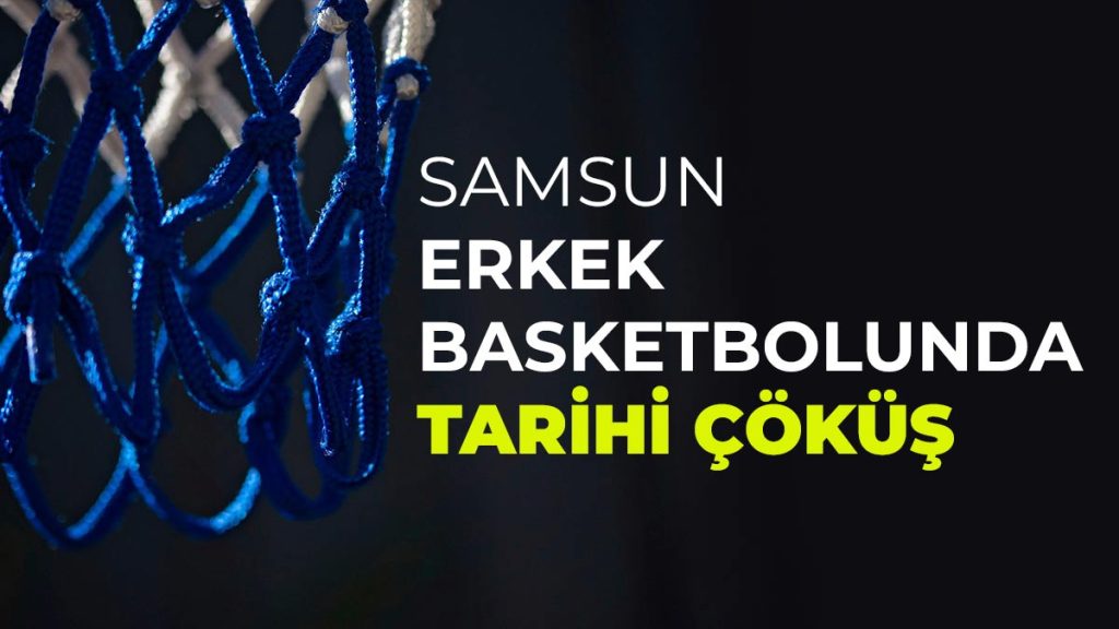 Samsun Erkek Basketbolunda Tarihi Çöküş: Altyapılarda “Anadolu” Hasreti