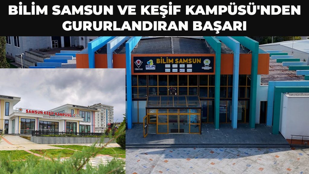 Bilim Samsun Ve Keşif Kampüsü’nden Gururlandıran Başarı
