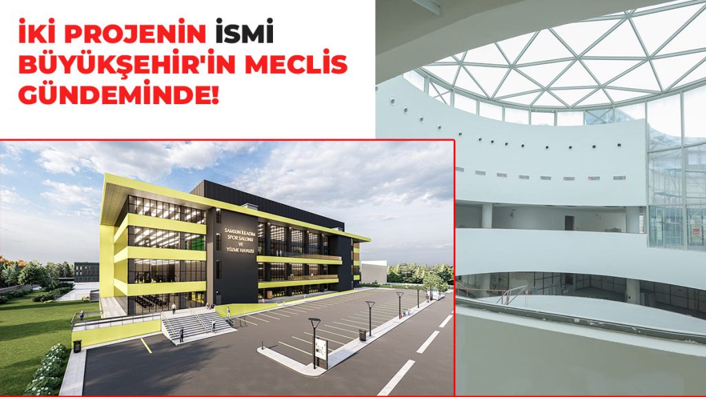 İki Projenin İsmi Büyükşehir’in Meclis Gündeminde!