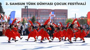 2. Samsun Türk Dünyası Çocuk Festivali Başladı