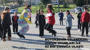 Büyükşehir Unutulmaya Yüz Tutmuş Geleneksel Çocuk Oyunları İle 92 Bin Çocuğa Ulaştı