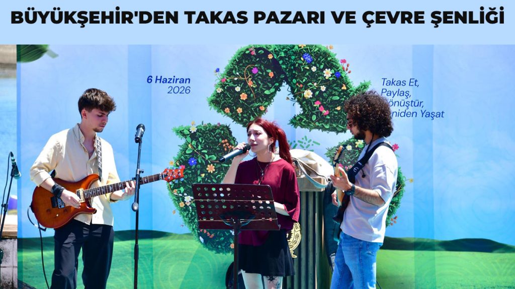 Büyükşehir’den Takas Pazarı Ve Çevre Şenliği